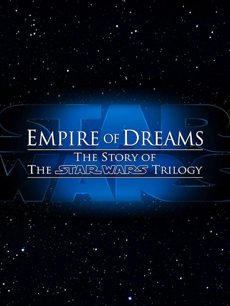 Empire of Dreams: The Story of the Star Wars Trilogy